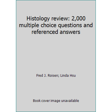 Histology review: 2,000 multiple choice questions and referenced answers [Paperback - Used]