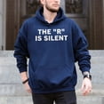 thumbnail image 5 of The R Is Silent Sarcastic Humor Saying – T-Shirt / Hoodie / Sweatshirt – Funny Quote Apparel – Casual Wear for Friends &, 5 of 6
