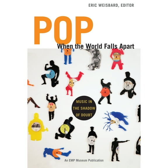 Pop, When the World Falls Apart: Music in the Shadow of Doubt, (Paperback)