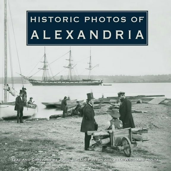 Historic Photos Historic Photos of Alexandria, (Hardcover)
