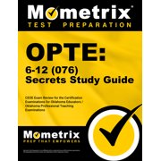 OPTE: 6-12 (076) Secrets, Study Guide: CEOE Exam Review for the Certification Examinations for Oklahoma Educators / Oklahoma Professional Teaching Exa
