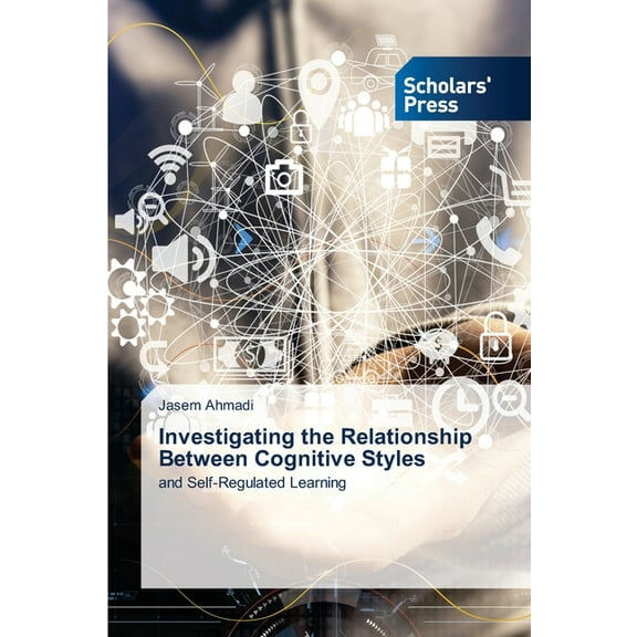 Investigating the Relationship Between Cognitive Styles, (Paperback)