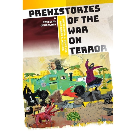 Power, Politics, and the World Prehistories of the War on Terror: A Critical Genealogy, (Hardcover)