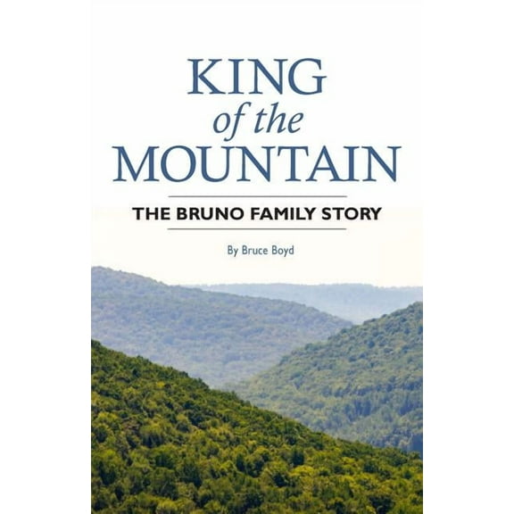 King of the Mountain: The Bruno Family Story, (Paperback)