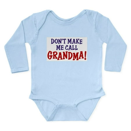 

CafePress - Don t Make Me Call Grandma Body Suit - Long Sleeve Infant Bodysuit