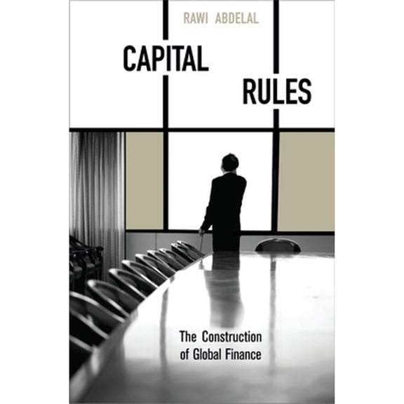 Pre-Owned Capital Rules: The Construction of Global Finance (Paperback) by Rawi Abdelal