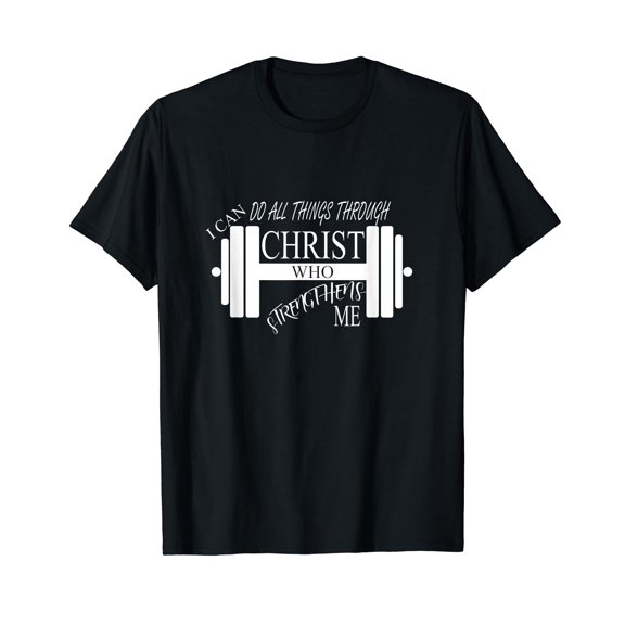 I Can Do All Things Through Christ Who Strengthens Me Shirt