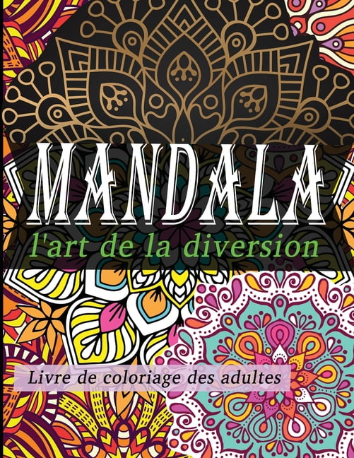 mandala l'art de la diversion livre de coloriage des adultes: Livre