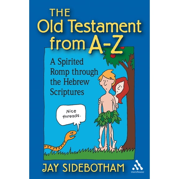 The Old Testament from A-Z: A Spirited Romp Through the Hebrew Scriptures, (Paperback)