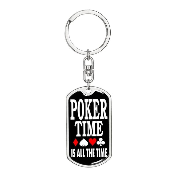 Poker Time Is All The Time Keychain Dog Tag Stainless Steel or 18k Gold