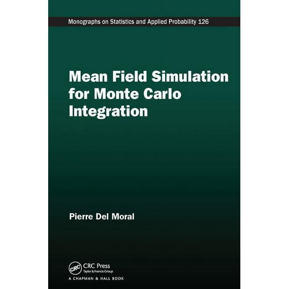 Chapman & Hall/CRC Monographs on Statist Mean Field Simulation for Monte Carlo Integration, (Paperback)