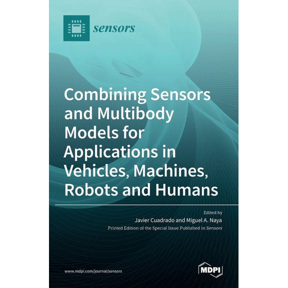 Combining Sensors and Multibody Models for Applications in Vehicles, Machines, Robots and Humans, (Hardcover)