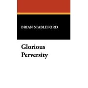 Glorious Perversity : The Decline and Fall of Literary Decadence