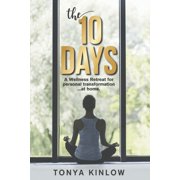 The 10 Days: A Wellness Retreat for Personal Transformation ... at Home., (Paperback)
