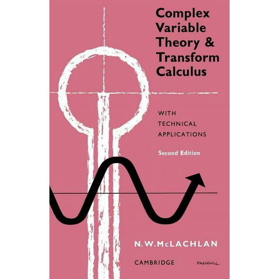 Complex Variable Theory and Transform Calculus: With Technical Applications, (Paperback)