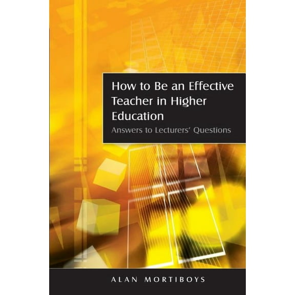 How to Be an Effective Teacher in Higher Education, (Paperback)