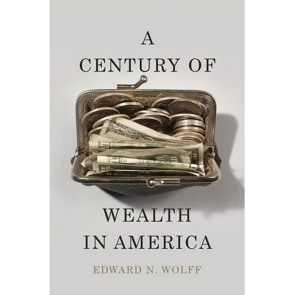 A Century of Wealth in America (Hardcover)