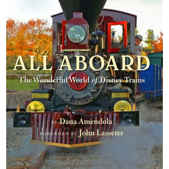 Pre-Owned All Aboard: The Wonderful World of Disney Trains (Disney Editions Deluxe) (Hardcover) 142311714X 9781423117148