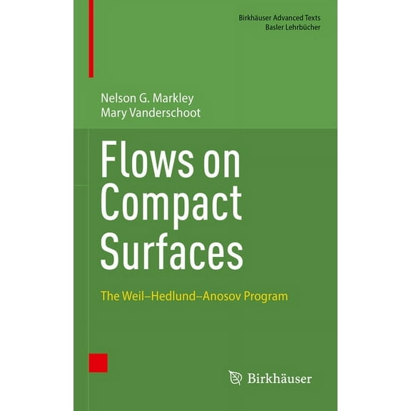 Birkhäuser Advanced Texts Basler Lehrbüc Flows on Compact Surfaces: The Weil-Hedlund-Anosov Program, (Hardcover)