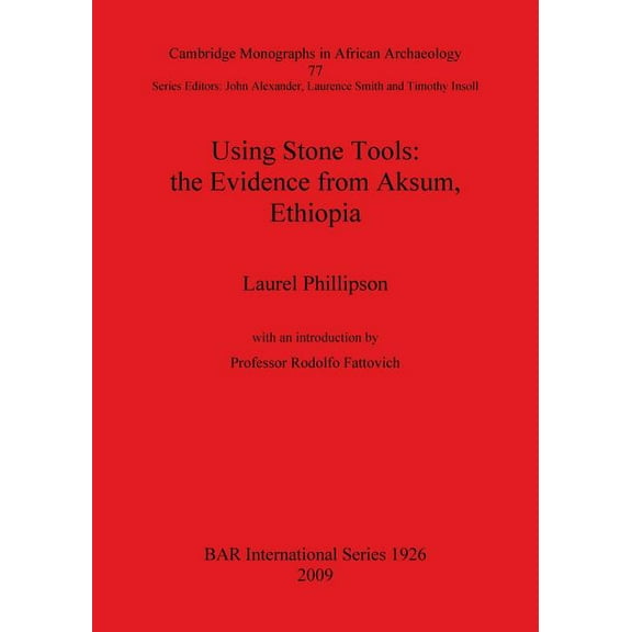 BAR International: Using Stone Tools: the Evidence from Aksum, Ethiopia. (Paperback)