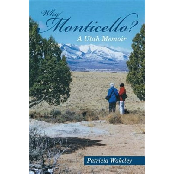 Why Monticello? a Utah Memoir