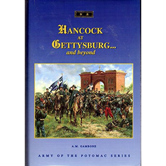 Pre-Owned Hancock at Gettysburg...and Beyond (Army of the Potomac Series, V. 18) (Hardcover) 0935523596 9780935523591