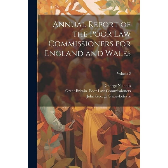 Annual Report of the Poor Law Commissioners for England and Wales; Volume 3 (Paperback)