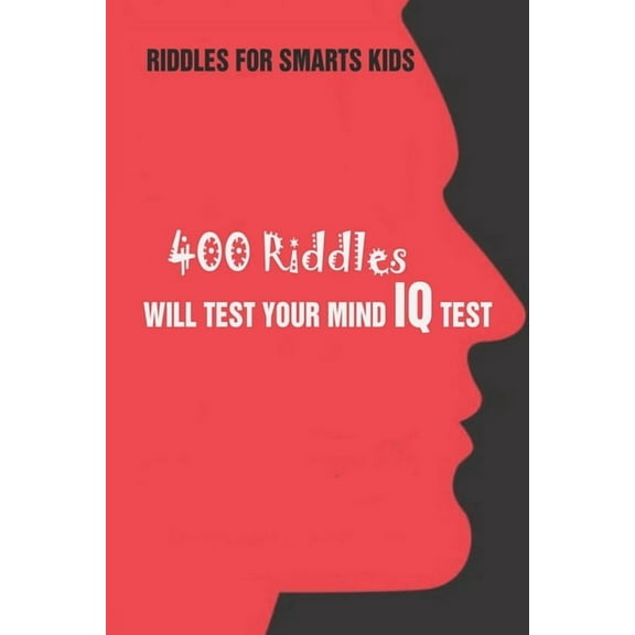 Riddles For Smarts Kids: 400 Riddles Will Test Your Mind IQ Test (Paperback)