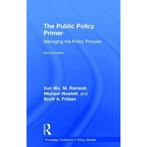 Routledge Textbooks in Policy Studies The Public Policy Primer, (Hardcover)