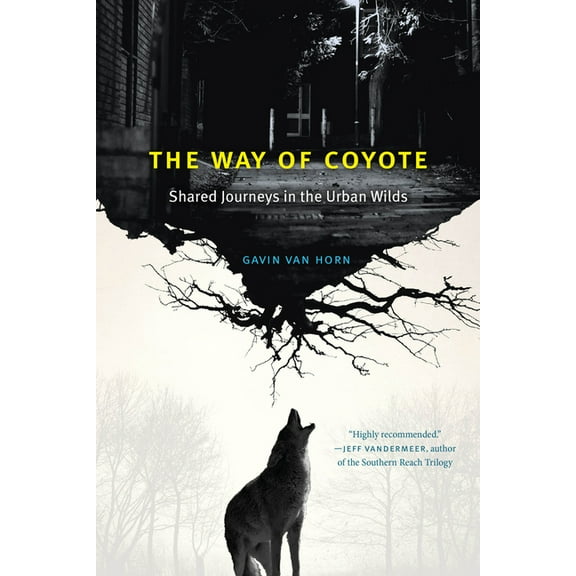 The Way of Coyote: Shared Journeys in the Urban Wilds, (Paperback)