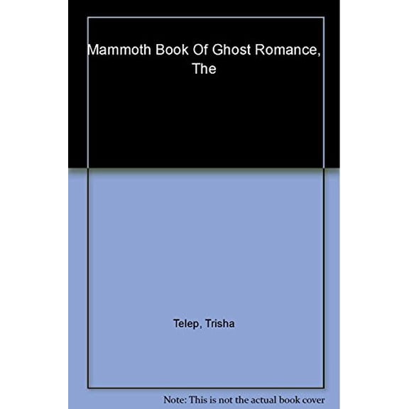 Pre-Owned The Mammoth Book of Ghost Romance (18 Tales of Supernatural Love) (Paperback) 0762442697 9780762442690