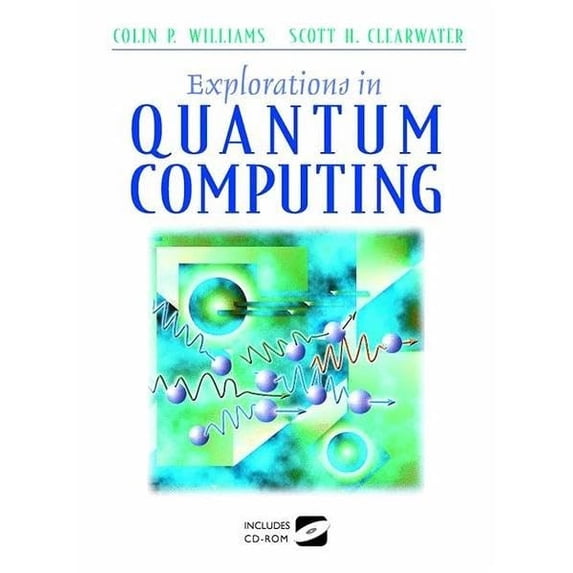 Pre-Owned Explorations in Quantum Computing (Hardcover) 038794768X 9780387947686