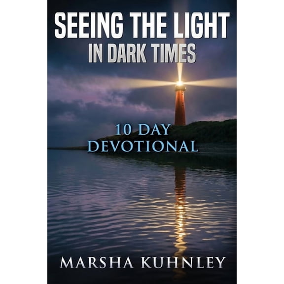 Seeing The Light In Dark Times: 10 Day Devotional, (Paperback)