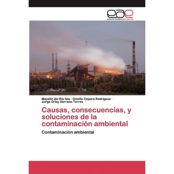 Causas, consecuencias, y soluciones de la contaminación ambiental (Paperback)