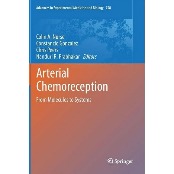 Advances in Experimental Medicine and Bi Arterial Chemoreception: From Molecules to Systems, Book 758, (Hardcover)