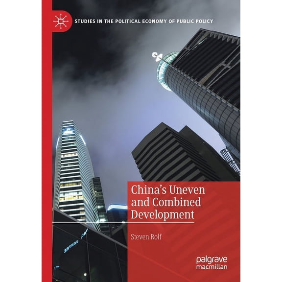 Studies in the Political Economy of Publ China's Uneven and Combined Development, (Paperback)