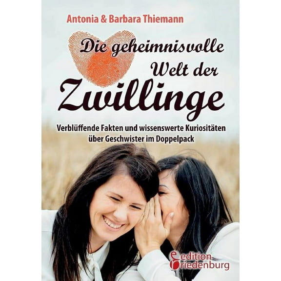 Die geheimnisvolle Welt der Zwillinge - Verblüffende Fakten und wissenswerte Kuriositäten über Geschwister im Doppelpack, (Paperback)
