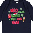 thumbnail image 4 of Inktastic Who Needs Santa when I Have Nana Boys or Girls Long Sleeve Baby Bodysuit, 4 of 5