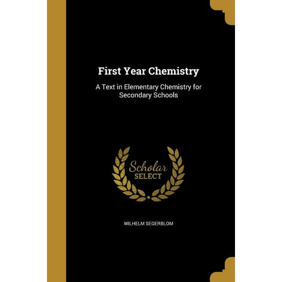 First Year Chemistry : A Text in Elementary Chemistry for Secondary Schools (Paperback)