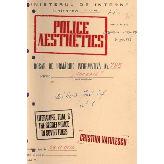 Police Aesthetics: Literature, Film, and the Secret Police in Soviet Times, (Hardcover)
