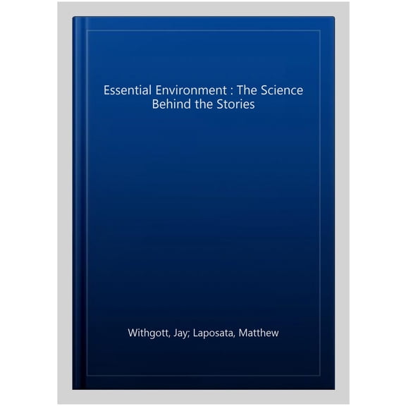 Pre-Owned Essential Environment: The Science Behind the Stories (5th Edition) (Paperback) 0321984579 9780321984579