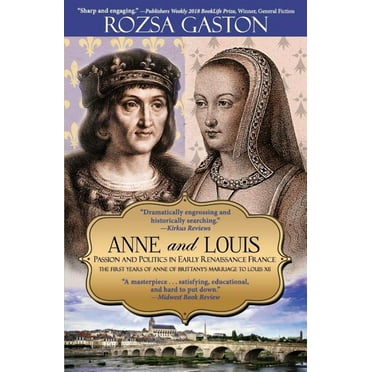 Anne of Brittany: Anne and Louis: Passion and Politics in Early Renaissance France (Paperback)