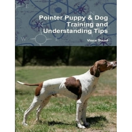 Pointer Puppy & Dog Training and Understanding Tips -