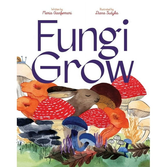 Fungi Grow, (Hardcover)