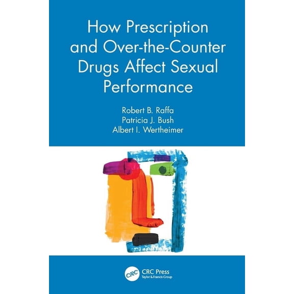 How Prescription and Over-The-Counter Drugs Affect Sexual Performance, (Paperback)