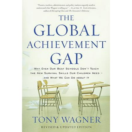 The Global Achievement Gap : Why Even Our Best Schools Dont Teach the New Survival Skills Our Children Need-and What We Can Do About (Best Survival Machete Review)