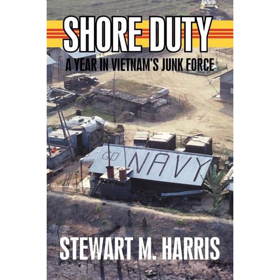Shore Duty: A Year in Vietnam's Junk Force, (Paperback)