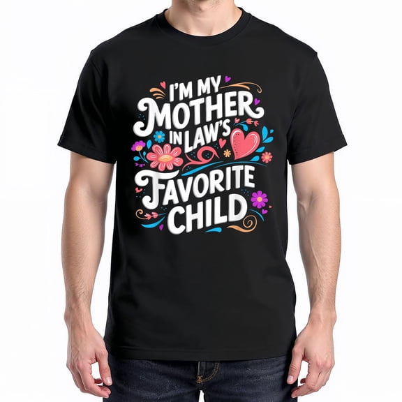 I'm My Mother In Law's Favorite Child T-Shirt – Family Humor Theme – Unisex Parent Gift
