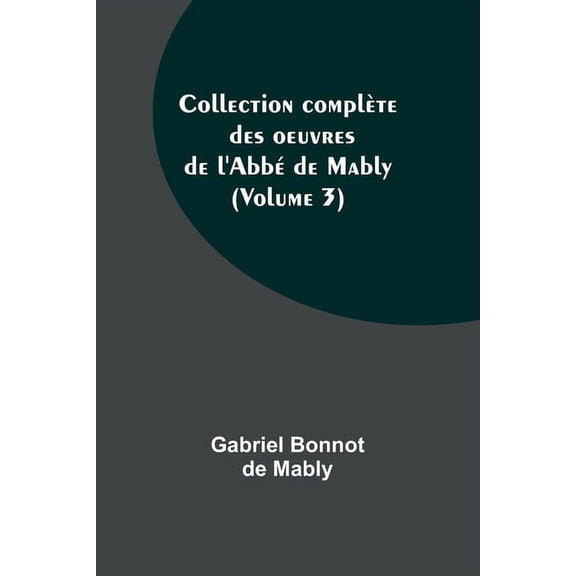 Collection complète des oeuvres de l'Abbé de Mably (Volume 3), (Paperback)