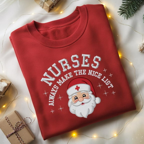 Funny Nurse Christmas Embroidered Sweatshirt Santa Christmas Nurse Shirt Make The Nice List Holiday Party Shirt RN Nurse Gift Holiday Shirt